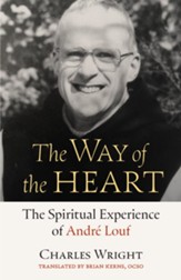 The Way of the Heart: The Spiritual Experience of André Louf