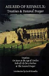 Aelred of Rievaulx: Treatises & Pastoral Prayer-Cf2