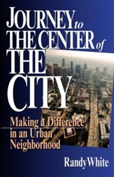 Journey to the Center of the City: Making a Difference  in an Urban Neighborhood