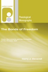 The Bonds of Freedom: Vows, Sacraments and the Formation of the Christian Self