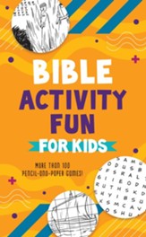Bible Activity Fun for Kids: More Than 100 Pencil-and-Paper Games!