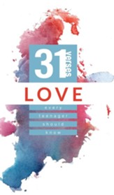 Love: 31 Verses Every Teenager Should Know