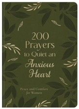 200 Prayers to Quiet an Anxious Heart: Peace and Comfort for Women
