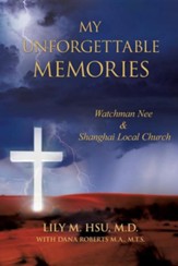 My Unforgettable Memories: Watchman Nee and Shanghai Local Church