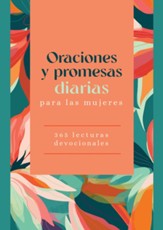 Oraciones y promesas diarias para las mujeres: 365 lecturas devocionales (Daily Prayers and Promises for Women)