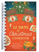 12 Days of Christmas Cookbook: The Ultimate in Effortless Holiday Entertaining
