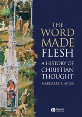 The Word Made Flesh: A History of Christian Thought