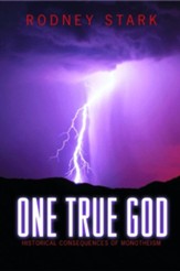 One True God: Historical Consequences of Monotheism