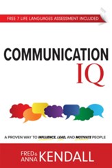 Communication I.Q.: A Proven Way to Influence, Lead, and Motivate People