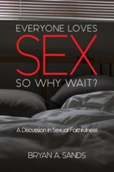 Everyone Loves Sex: So Why Wait?-A Discussion in Sexual Faithfulness