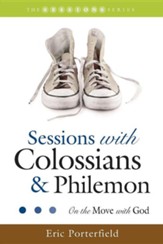 Sessions with Colossians & Philemon: On the Move with God