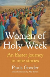 Women of Holy Week: An Easter Journey in Nine Stories