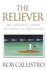The Reliever: My Journey from Pitcher to Preacher