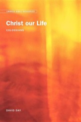 Christ Our Life: Colossians