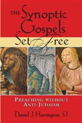 The Synoptic Gospels Set Free: Preaching Without Anti-Judaism