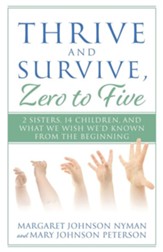 Thrive and Survive, Zero to Five: 2 Sisters, 14 Children, and What We Wish We'd Known from the Beginning