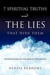 7 Spiritual Truths and the Lies That Hide Them