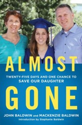 Almost Gone: Twenty-Five Days and One Chance to Save Our Daughter