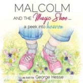 Malcolm and the Magic Shoe...a Peek Into Heaven