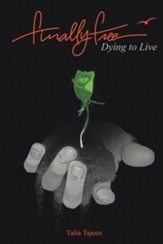 Finally Free: Dying to Live