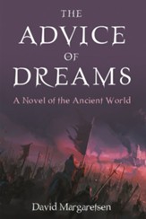 The Advice of Dreams: A Novel of the Ancient World