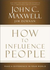 How to Influence People: Make a Difference in Your World