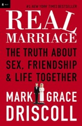 Real Marriage: The Truth About Sex, Friendship & Life Together