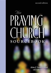 Praying Church Sourcebook 2nd Edition, Edition 0002