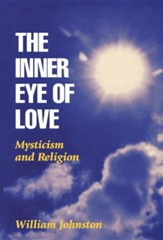 The Inner Eye of Love: Mysticism and Religion, Edition 0002