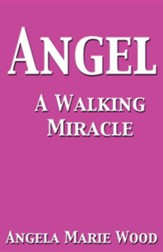 Angel a Walking Miracle