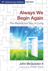 Always We Begin Again: The Benedictine Way of Living,15th Anniversary Edition, Revised