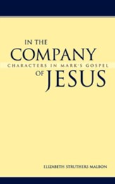 In the Company of Jesus: Characters in Mark's Gospel