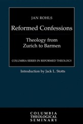 Reformed Confessions: Theology from Zurich to Barmen