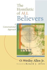 A Homiletic of All Believers: A Conversational Approach to Proclamation and Preaching