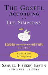 The Gospel According to The Simpsons, Bigger and Possibly Even Better! Edition: Leader's Guide for Group Study