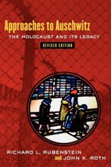 Approaches to Auschwitz: The Holocaust and Its Legacy, Revised Edition