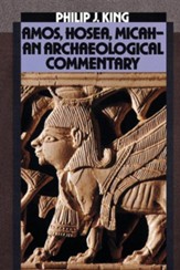 Amos, Hosea, Micah: An Archaeological Commentary