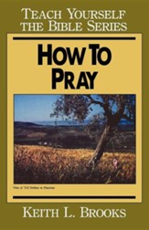 How to Pray, Teach Yourself the Bible Series
