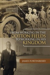 From Working in the Cotton Fields to Working in His Kingdom