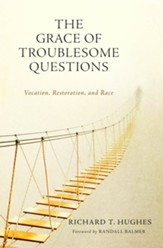 The Grace of Troublesome Questions: Vocation, Restoration, and Race