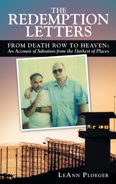 The Redemption Letters: From Death Row to Heaven: an Account of Salvation from the Darkest of Places