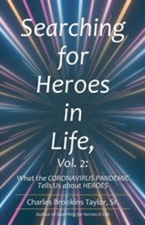 Searching for Heroes in Life, Vol. 2: What the Coronavirus Pandemic Tells Us About Heroes