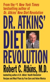 Dr. Atkins' Diet Revolution: The High Calorie Way to Stay Thin Forever