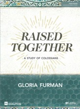 Raised Together, Bible Study Book: A Study of Colossians