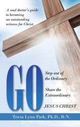 Go: Step out of the Ordinary Share the Extraordinary Jesus Christ