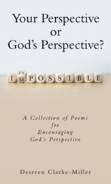 Your Perspective or God's Perspective?: A Collection of Poems for Encouraging God's Perspective
