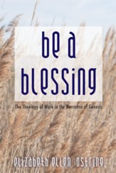 Be a Blessing: The Theology of Work in the Narrative of Genesis