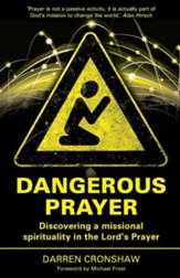 Dangerous Prayer: Discovering a Missional Spirituality in the Lord's Prayer