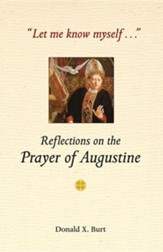Let Me Know Myself: Reflections of the Prayer of Augustine