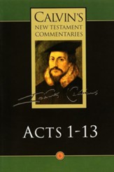 Acts 1-13, Calvin's New Testament Commentaries